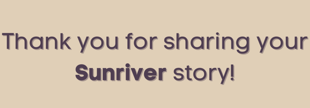 Thank you for sharing your Sunriver story!